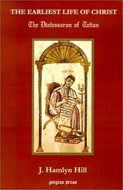 Cover of: The Earliest Life of Christ: The Diatessaron of Tatian (Gorgias Reprint)