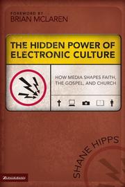 The hidden power of electronic culture by Shane A. Hipps