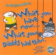 Cover of: What You Have Now... What Your Daddy Had Then