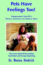 Cover of: Pets Have Feelings Too! Understanding Your Pet's Physical, Emotional And Spiritual Needs