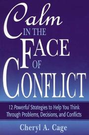Cover of: Calm in the Face of Conflict: 12 Powerful Strategies to Help You Think Through Problems, Decisions, and Conflicts (Professional Aviation series)