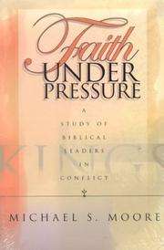 Cover of: Faith Under Pressure: A Study of Biblical Leaders in Conflict