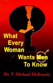 Cover of: What every woman wants men to know by V. Michael McKenzie