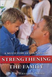 A multitude of counsel on strengthening the family by William C. Small