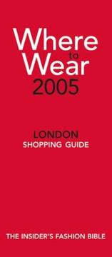 Cover of: Where To Wear 2005: The Insider's Guide to London Shopping (Where to Wear)