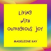 Cover of: LIVING WITH OUTRAGEOUS JOY