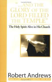 Cover of: ". . . And the Glory of the Lord Filled the Temple"--The Holy Spirit Alive in His Church by Robert Andrews