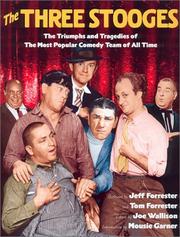 Cover of: The Three Stooges: The Triumphs and Tragedies of the Most Popular Comedy Team of All Time