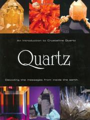 Cover of: Quartz, an Introduction to Crystalline Quartz: Decoding the Messages from Inside the Earth
