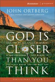 Cover of: God Is Closer Than You Think Participant's Guide by John Ortberg, Stephen Sorenson, Amanda Sorenson