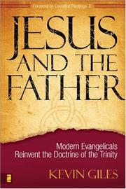 Cover of: Jesus and the father: modern evangelicals reinvent the doctrine of the Trinity