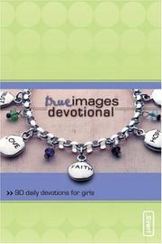 Cover of: True Images Devotional: 90 Daily Devotions for Girls (invert)