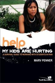 Cover of: Help! my kids are hurting! by Marv Penner