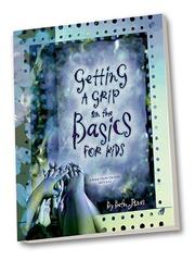 Cover of: Getting a Grip on the Basics for Kids (Getting a Grip) by Beth Jones