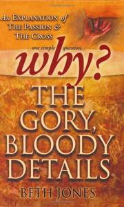 Cover of: Why the Gory, Bloody Details? by Beth Jones