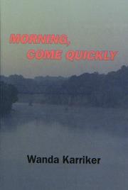 Cover of: Morning, Come Quickly by Wanda Karriker