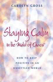 Cover of: Staying Calm in the Midst of Chaos: How to Keep Positive in an Unsettled World