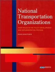 Cover of: National Transportation Organizations: Their Roles in the Policy Development and Implementation Process