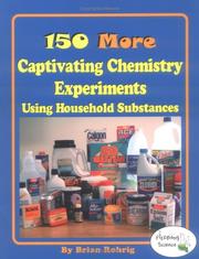 Cover of: 150 More Captivating Chemistry Experiments Using Household Substances