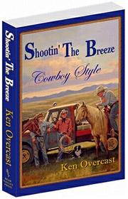 Cover of: Shootin' the Breeze, Cowboy Style by Ken Overcast