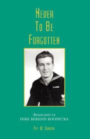 Cover of: Never to be Forgotten-Biographyof Dirk Berend Boonstra