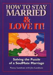 Cover of: How to Stay Married & Love It: Solving the Puzzle of a SoulMate Marriage