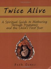 Cover of: Twice Alive: A Spiritual Guide to Mothering Through Pregnancy and the Child's First Year