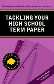 Cover of: Tackling Your High School Term Paper (Students Helping Students series)