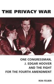 Cover of: The privacy war: one Congressman, J. Edgar Hoover, and the fight for the Fourth Amendment