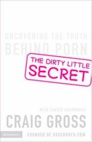 The dirty little secret by Craig Gross