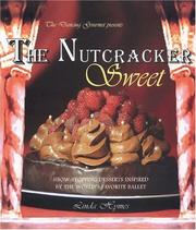 Cover of: The Nutcracker Sweet: Show-Stopping Desserts Inspired by the World's Favorite Ballet