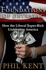 Cover of: Foundations of Betrayal: How the Liberal Super Rich Undermine America