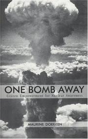 Cover of: One bomb away: citizen empowerment for nuclear awareness