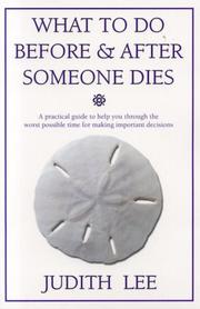 What to do before & after someone dies by Judith Ellen Lee, Judith Lee