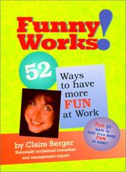 Cover of: Funny Works!: 52 Ways to Have More Fun at Work