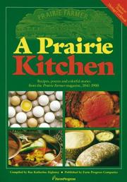 Cover of: A Prairie Kitchen: Recipes, Poems and Colorful Stories from the Prairie Farmer Magazine, 1841-1900