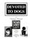 Cover of: Devoted to Dogs
