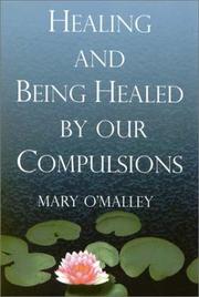 Cover of: Healing and being healed by our compulsions by O'Malley, Mary