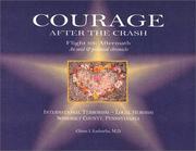 Courage after the crash by Glenn J., M.D. Kashurba