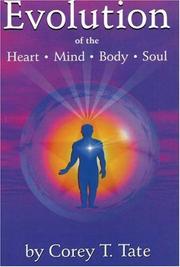 Cover of: Evolution of the Heart, Mind, Body, and Soul | Corey T. Tate