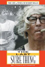 Cover of: The last sure thing: the life & times of Bobby Riggs