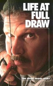 Cover of: Life at Full Draw: The Chuck Adams Story