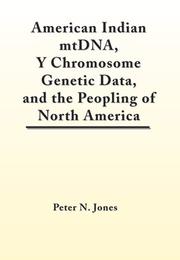 Cover of: American Indian Mtdna, y Chromosome Genetic Data, and the Peopling of North America by Peter N. Jones