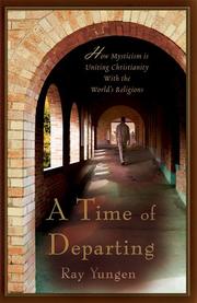 Cover of: A time of departing: how mysticism is uniting Christianity with the world's religions