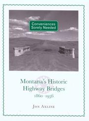 Cover of: Conveniences sorely needed: Montana's historic highway bridges, 1860-1956