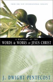 Cover of: A harmony of the words and works of Jesus Christ by J. Dwight Pentecost.