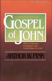 Cover of: Exposition of the Gospel of John, One-Volume Edition by Arthur W. Pink