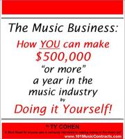 Cover of: The Music Business: How YOU can make $500,000 "or more" a year in the music industry by Doing it Yourself!