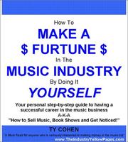 Cover of: How To Make A Furtune In The Music Industry By Doing It Yourself: Your Personal Step-By-Step Guide To Having A Successful Career In The Music Business. ... To Sell Music, Book Shows And Get Noticed!
