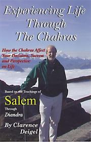 Cover of: Experiencing Life Through the Chakras (Path to Remembrance, 1) by Clarence Deigel